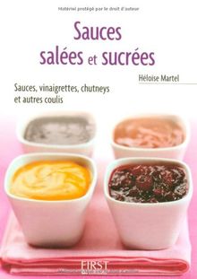 Sauces salées et sucrées : sauces, vinaigrettes, chutneys et autres coulis