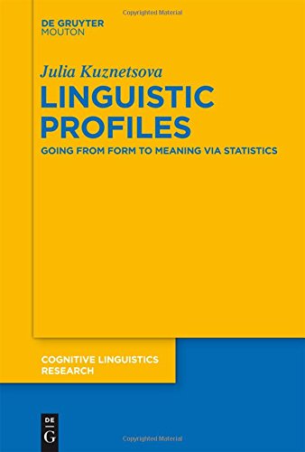Linguistic Profiles: Going from Form to Meaning via Statistics (Cognitive Linguistics Research [CLR], Band 53)