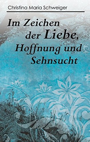 Im Zeichen der Liebe, Hoffnung und Sehnsucht