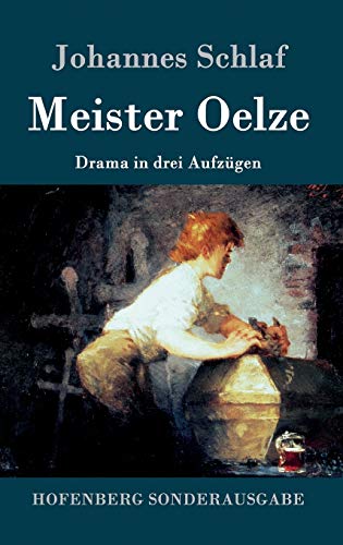 Meister Oelze: Drama in drei Aufzügen