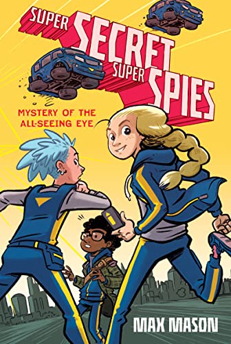 Super Secret Super Spies: Mystery of the All-Seeing Eye (Super Secret Super Spies, 1)