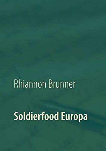Soldierfood Europa: Was der gemeine Soldat auf den Teller bekam! Rezepte inklusive!