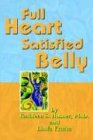 Full Heart Satisfied Belly: The Holistic Connection Between the Mind, Body, Emotions, and Spirit as it Relates to Eating