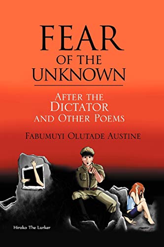 Fear of the Unknown: After the Dictator and Other Poems