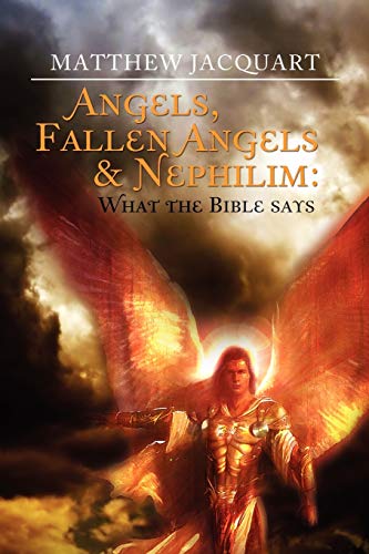 Angels, Fallen Angels & Nephilim: What the Bible Says: What the Bible Says