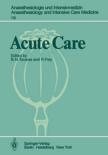 Acute Care: Based on the Proceedings of the Sixth International Symposium on Critical Care Medicine (Anaesthesiologie und Intensivmedizin Anaesthesiology and Intensive Care Medicine, 116, Band 116)