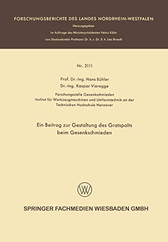 Ein Beitrag zur Gestaltung des Gratspalts beim Gesenkschmieden (Forschungsberichte des Landes Nordrhein-Westfalen)