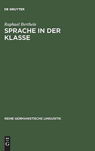 Sprache in der Klasse: Eine dialektologisch-soziolinguistische Untersuchung von Primarschulkindern in multilingualem Umfeld (Reihe Germanistische Linguistik, Band 212)