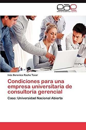 Condiciones para una empresa universitaria de consultoría gerencial: Caso: Universidad Nacional Abierta