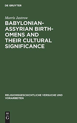 Babylonian-Assyrian Birth-omens and their cultural significance (Religionsgeschichtliche Versuche und Vorarbeiten, 14, 5, Band 14)
