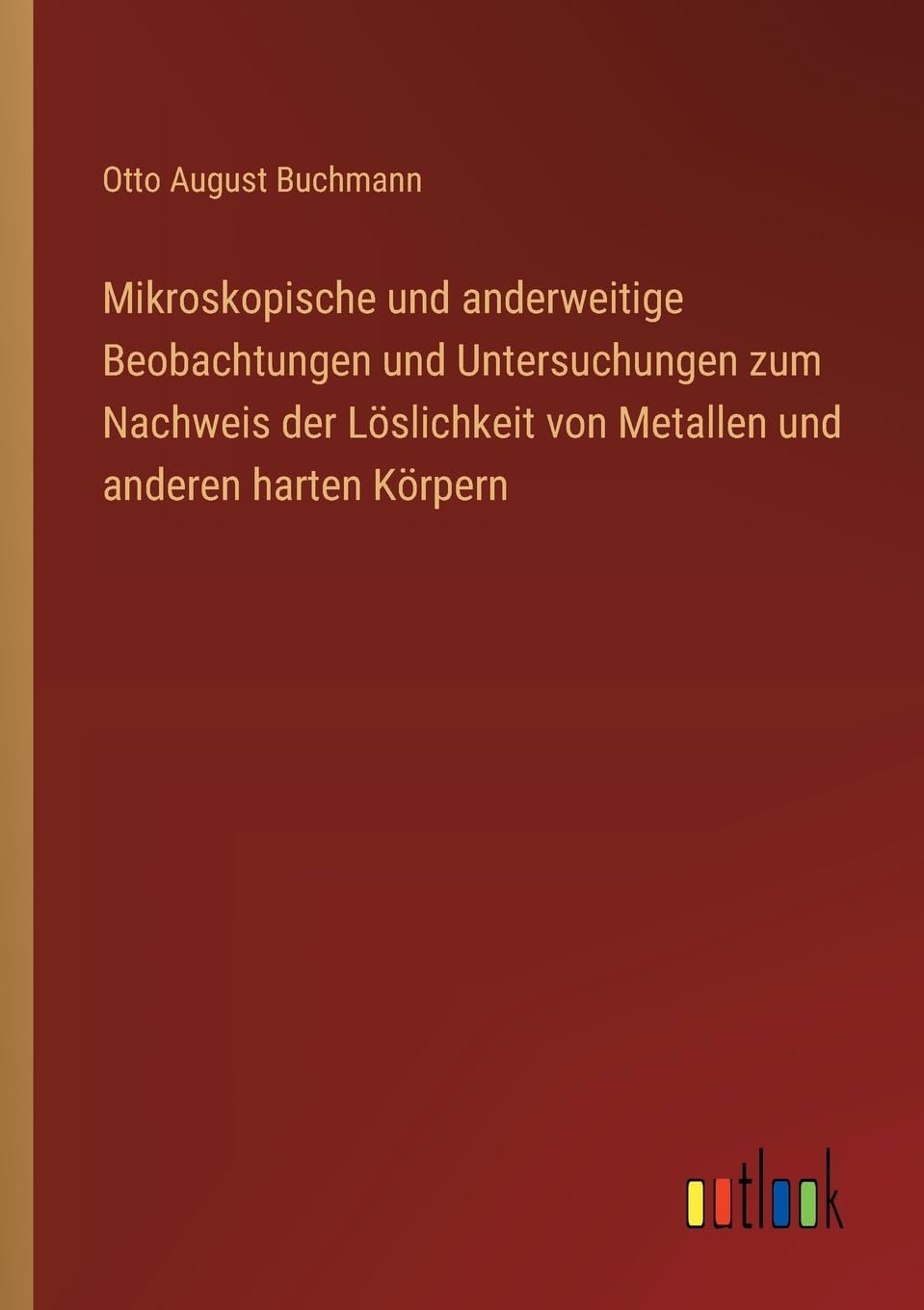 Mikroskopische und anderweitige Beobachtungen und Untersuchungen zum Nachweis der Löslichkeit von Metallen und anderen harten Körpern