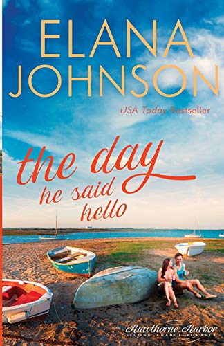The Day He Said Hello: Sweet Contemporary Romance (Hawthorne Harbor Second Chance Romance, Band 3)
