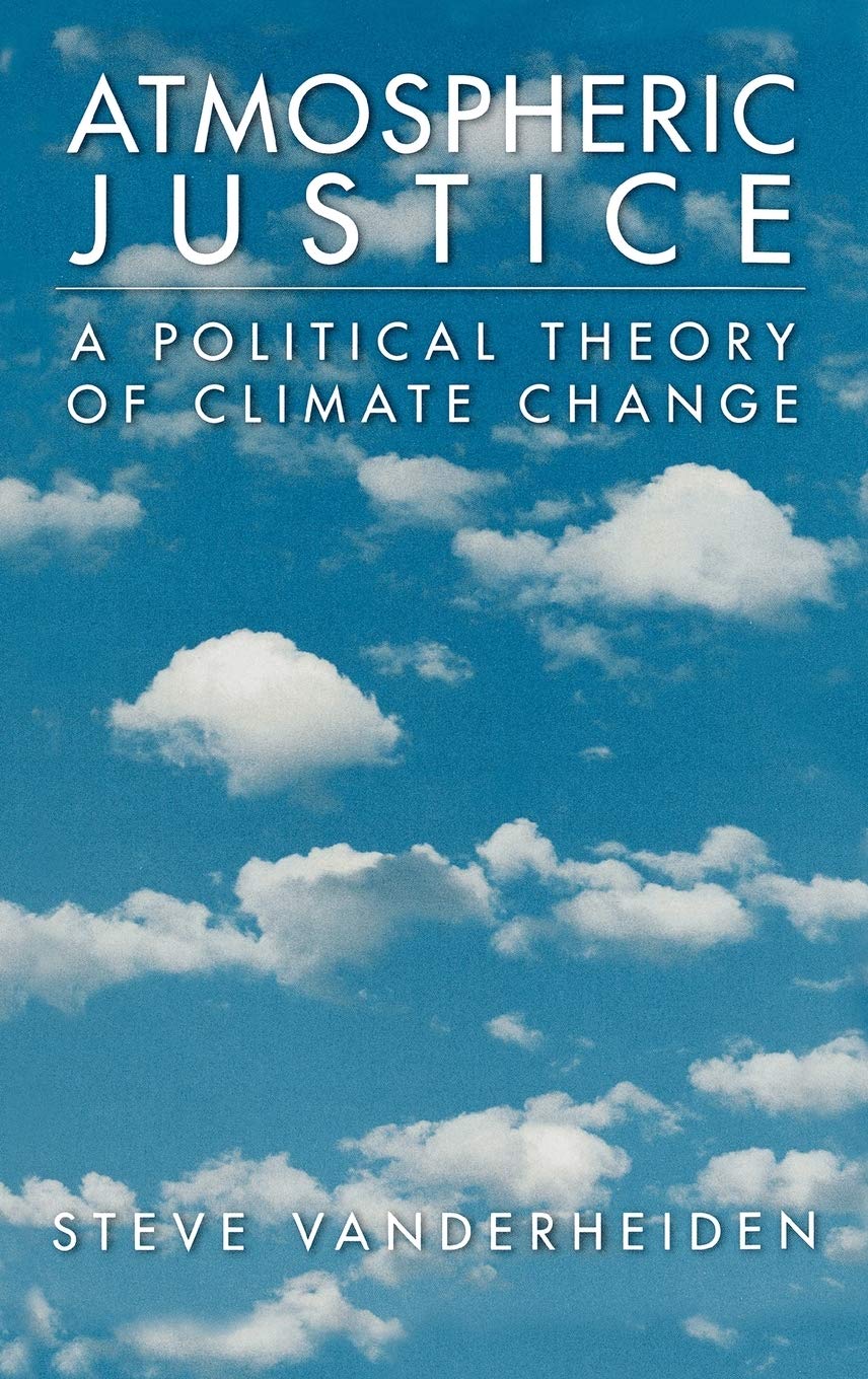 Atmospheric Justice: A Political Theory of Climate Change