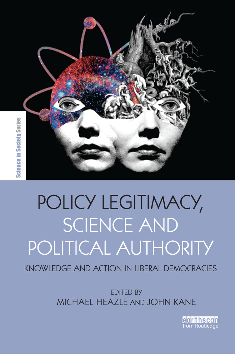Policy Legitimacy, Science and Political Authority: Knowledge and action in liberal democracies (Earthscan Science in Society)