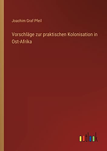 Vorschläge zur praktischen Kolonisation in Ost-Afrika