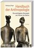 Handbuch der Anthropologie: Die wichtigsten Konzepte von Homer bis Sartre
