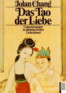 Das Tao der Liebe. Unterweisungen in altchinesischer Liebeskunst.