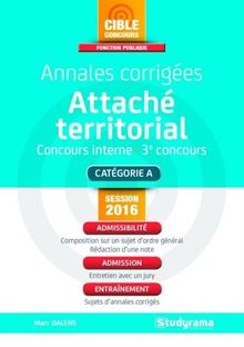 Attaché territorial, concours interne, 3e concours : catégorie A : annales corrigées, session 2016