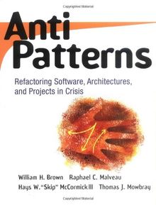 AntiPatterns: Refactoring Software, Architecture and Projects in Crisis (Computer Science)