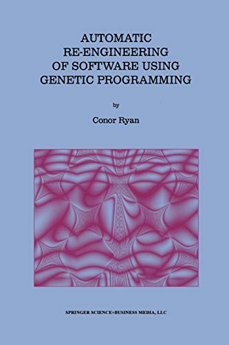 Automatic Re-Engineering of Software Using Genetic Programming (Genetic Programming, 2, Band 2)