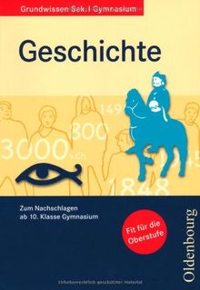 Grundwissen Geschichte: Zum Nachschlagen ab 10. Klasse Gymnasium