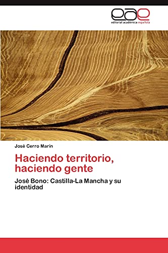 Haciendo territorio, haciendo gente: José Bono: Castilla-La Mancha y su identidad