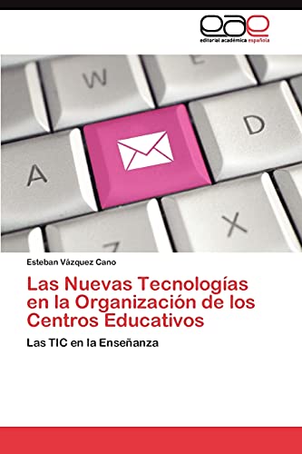 Las Nuevas Tecnologías en la Organización de los Centros Educativos: Las TIC en la Enseñanza
