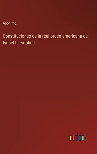 Constituciones de la real orden americana de Isabel la catolica