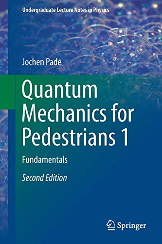 Undergraduate Lecture Notes in Physics   Quantum Mechanics for Pedestrians 1 - Jochen Pade Kartoniert (TB)