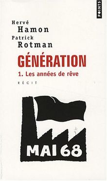 Génération : récit. Vol. 1. Les années de rêve