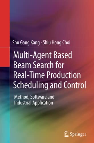 Multi-Agent Based Beam Search for Real-Time Production Scheduling and Control: Method, Software and Industrial Application