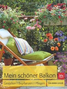 Mein schöner Balkon: Gestalten · Bepflanzen · Pflegen von Geiger, Eva-Maria | Buch | Zustand sehr gut