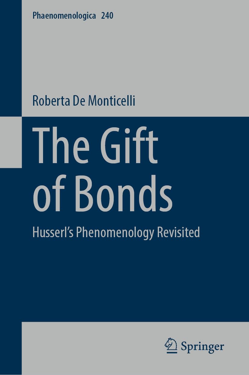 The Gift of Bonds: Husserl's Phenomenology Revisited (Phaenomenologica, 240, Band 240)