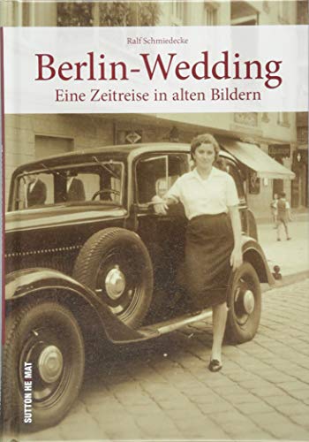 Berlin-Wedding in alten Bildern. Rund 160 teils unveröffentlichte Bilder zeigen den Alltag der Menschen im Berliner Stadtteil Wedding. (Sutton Archivbilder)