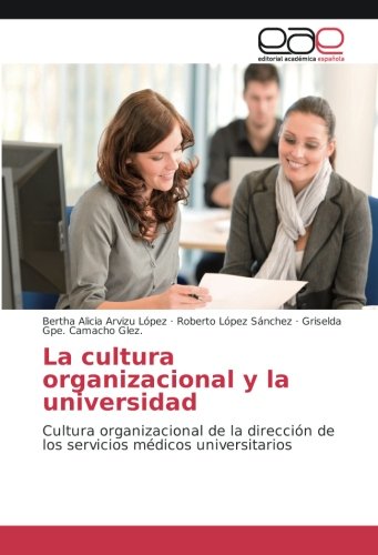 La cultura organizacional y la universidad: Cultura organizacional de la dirección de los servicios médicos universitarios