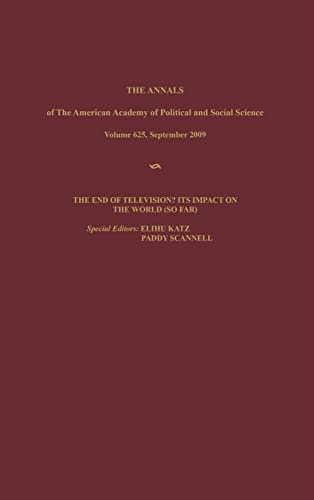 The End of Television?: Its Impact on the World (So Far) (The Annals of the American Academy of Political and Social Science, Band 625)