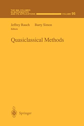 Quasiclassical Methods (The IMA Volumes in Mathematics and its Applications) (The IMA Volumes in Mathematics and its Applications, 95, Band 95)