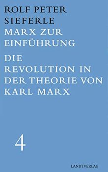 Marx zur Einführung / Die Revolution in der Theorie von Karl Marx: Werkausgabe Band 4 (Landt Verlag)
