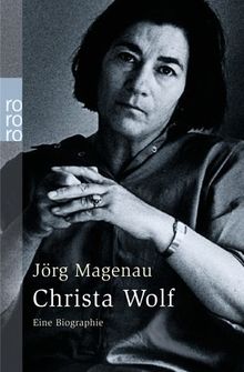 Christa Wolf: Eine Biographie