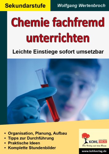 Chemie fachfremd unterrichten: Leichte Einstiege sofort umsetzbar