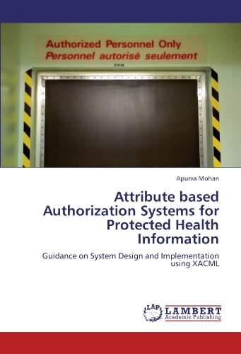 Attribute based Authorization Systems for Protected Health Information: Guidance on System Design and Implementation using XACML