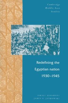 Redefining the Egyptian Nation, 1930-1945 (Cambridge Middle East Studies, Band 2)