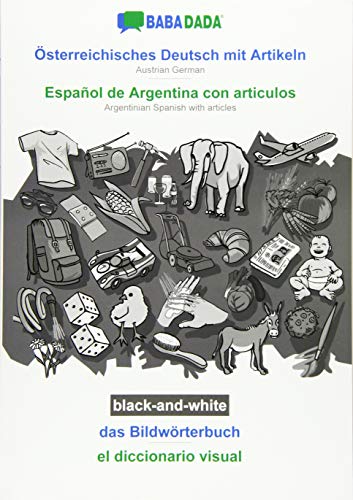 BABADADA black-and-white, Österreichisches Deutsch mit Artikeln - Español de Argentina con articulos, das Bildwörterbuch - el diccionario visual: ... Spanish with articles, visual dictionary