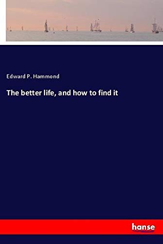 The better life, and how to find it