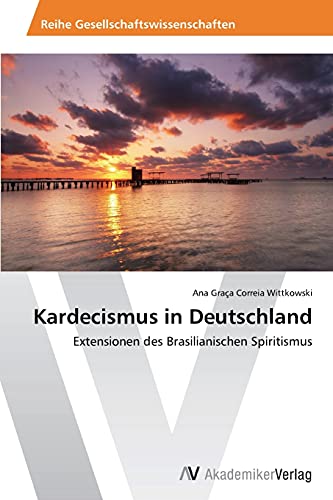 Kardecismus in Deutschland: Extensionen des Brasilianischen Spiritismus