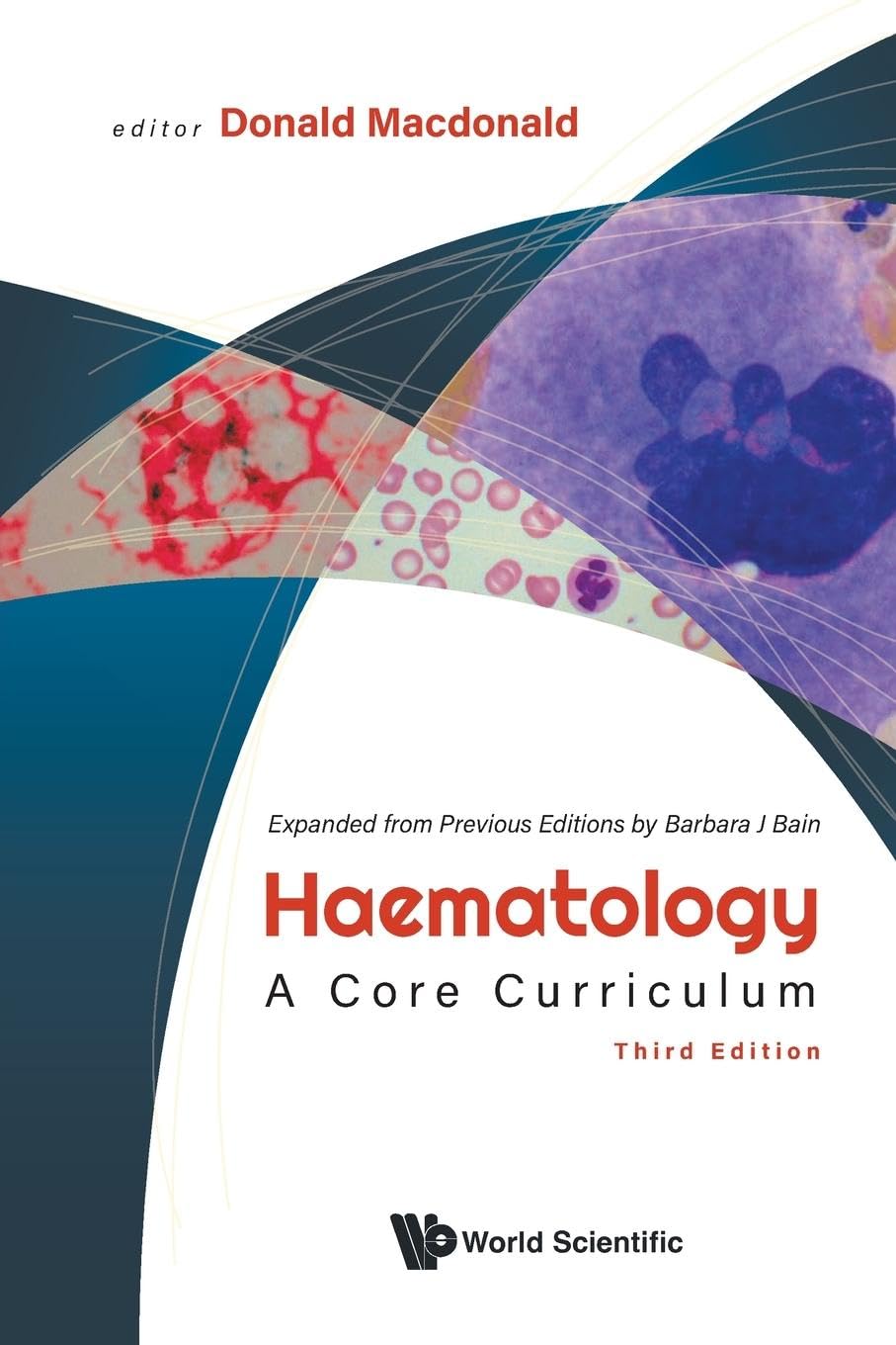 HAEMATOLOGY (3RD ED): A Core Curriculum (3rd Edition)