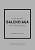 Little Book of Balenciaga: The Story of the Iconic Fashion House (Little Books of Fashion)