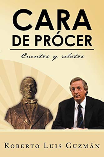 Cara De Prócer: Cuentos y relatos