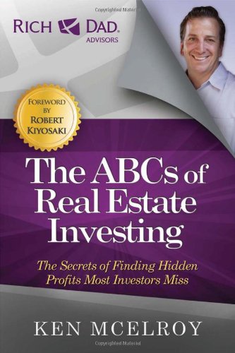 Ken McElroy The ABCs Of Real Estate Investing, The Secrets Of Finding Hidden Profits Most Investors Miss (Rich Dad's Advisors)