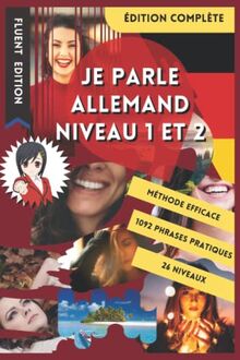 JE PARLE ALLEMAND NIVEAU 1 ET 2: LIVRE POUR APPRENDRE L'ALLEMAND POUR DÉBUTANT. DÉBUTER L'ALLEMAND. LE VOCABULAIRE BILINGUE POUR MIEUX LIRE, PARLER ET ... DE PHRASES ENFANT ET ADULTE NIVEAU A1 ET A2.